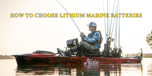 How to Choose Lithium Marine Batteries